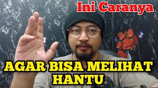 CARA MELIHAT HANTU AGAR BISA MELIHAT HANTU BENERAN