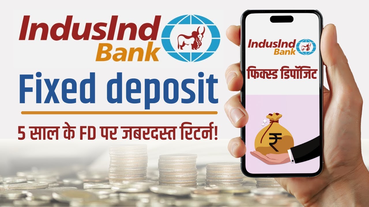 IndusInd Bank Fixed Deposit 2025 |  IndusInd Bank FD Interest Rate 2025 | Best Fixed Deposit 2025