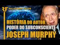 Joseph Murphy - O Poder do Subconsciente
