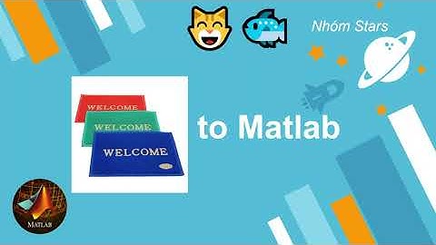 #1 Dự án dạy học Matlab 2021a CÁCH CÀI ĐẶT VÀ LÀM QUEN VỚI MATLAB2021a