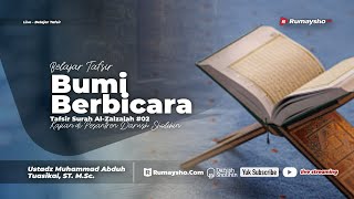 Tafsir Surah Al - Zalzalah #02. Bumi Berbicara - Ustadz Muhammad Abduh Tuasikal
