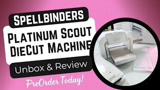 Pretty Powerful! Spellbinders Platinum Scout Unboxing & Review - Mini Diecutting Machine