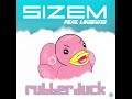 Sizem feat  loudwig   rubber duck