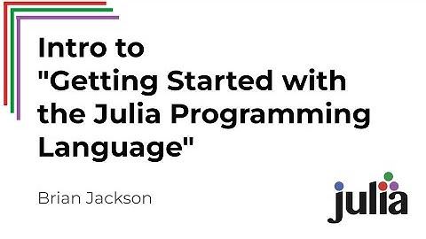 Intro to "Getting Started with the Julia Programming Language"