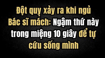 Đột quỵ xảy ra khi ngủ: Ngậm thứ này trong 10 giây - Kéo dài thời gian vàng để sống