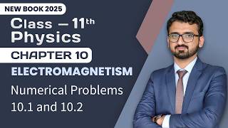 11th Class Physics Chapter 10 | Numerical 10.1 and 10.2 | 11th Class Physics New Book 2025