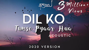 Dil Ko Tumse Pyar Hua  (Acoustic) | JalRaj | Latest Hindi Cover 2020 | RHTDM | Midnight Sessions