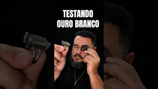Testando Ouro Branco #viralvideo #precioso #joias #ouro #ourobranco #ourives #ourivesaria