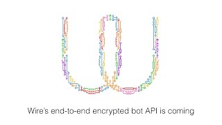 Wire’s end-to-end encrypted bot API - tech talk at Bots Berlin #5 screenshot 5