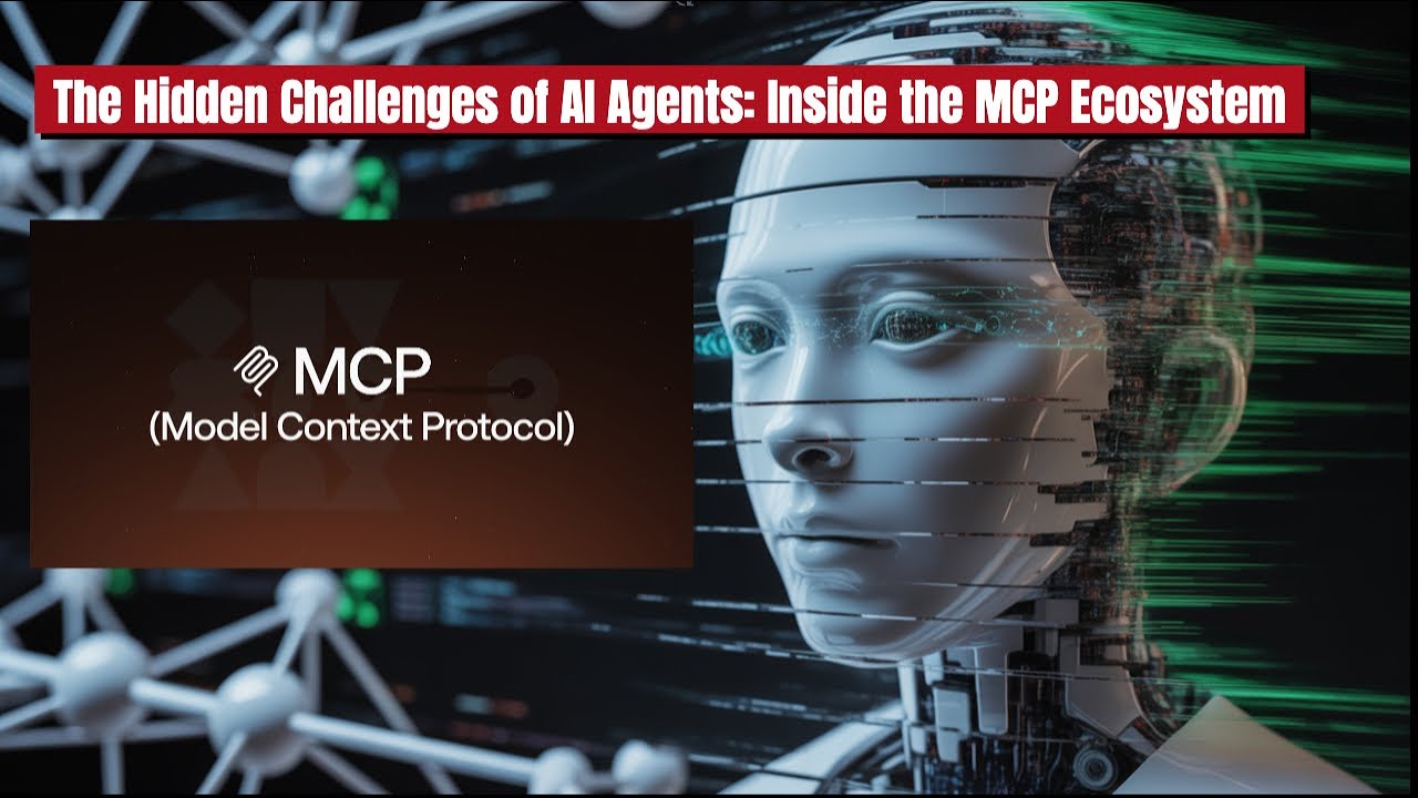 The Hidden Challenges of AI Agents: Inside the MCP Ecosystem - YouTube