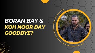 Boran Bay & Koh Noor Bay Goodbye?