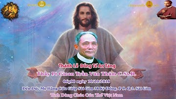 Thánh lễ An Táng Thầy Phó tế Gioan Trần Văn Thâm CSsR - 06g 00_Đền Đức Mẹ Hằng Cứu Giúp 10/10/2018