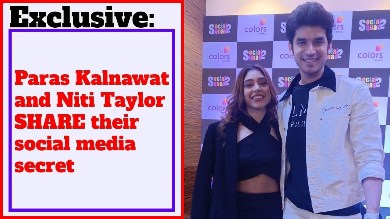 Exclusive: Paras Kalnawat and Niti Taylor SHARE their social media secret
