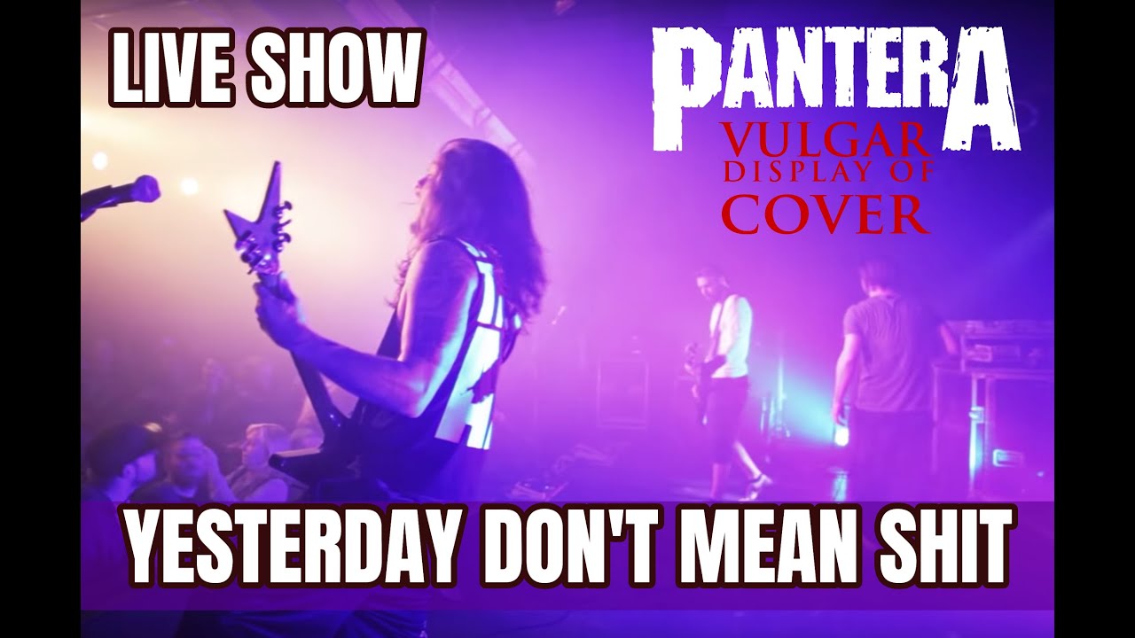 PANTERA YESTERDAY DON'T MEAN SHIT live by Vulgar Display Of Cover PanterA tribute