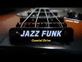 Seaside Jazz Funk | Coastal Grooves | Work & Drive Playlist