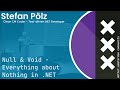Stefan Pölz - Null & Void - Everything about Nothing in .NET