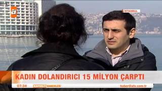 Kadın dolandırıcı 15 milyon çarptı - atv Kahvaltı Haberleri