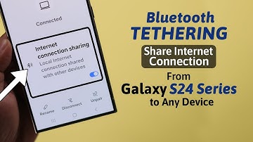 Galaxy S24 Ultra/Plus: How to Share Internet via Bluetooth Tethering From Samsung!