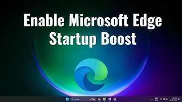 How To Enable Microsoft Edge startup boost To Decrease Browser Loading Time in Windows 11