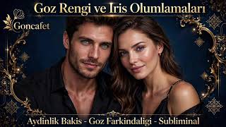 👁️ Göz Rengi Ve İris Olumlamaları Aydınlık Bakış • Göz Farkındalığı • Subliminal