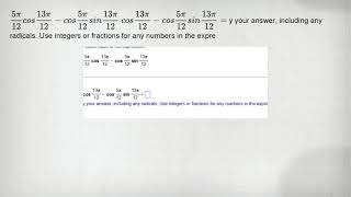 (5pi )/(12)cos(13pi )/(12)-cos(5pi )/(12)sin(13pi )/(12) cos(13pi )/(12)-cos(5pi )/(12)sin(13pi )/(1