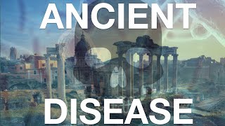 ANCIENT DISEASE: How Healthy Were the Ancient Romans