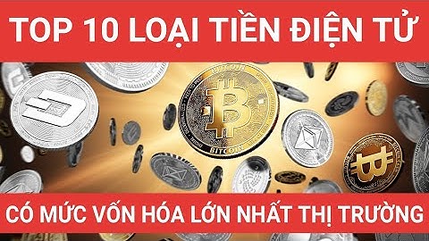 TOP 10 loại tiền điện tử có mức vốn hóa lớn nhất thị trường crypto
