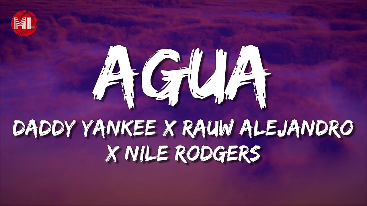 Daddy Yankee x Rauw Alejandro x Nile Rodgers Agua (Letra / Lyrics