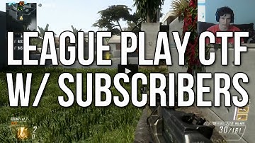 League Play CTF w/ Subscribers - BO2 Live Gameplay Commentary