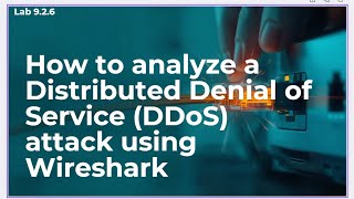 Networking + || 9 2 6 Lab || Analyze a DDoS Attack
