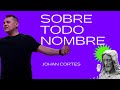 SOBRE TODO NOMBRE - Johan Cortés | We Church