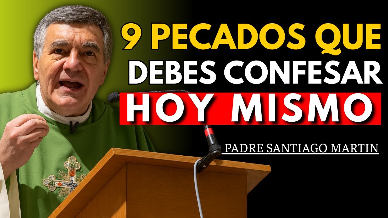 9 PECADOS que DEBES CONFESAR antes de RECIBIR La Santa COMUNIÓN | Padre Santiago Martin