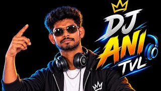 Tanil Love mix nonstop Dj Ani. Tvl 