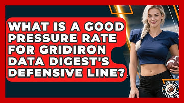 What Is A Good Pressure Rate For Gridiron Data Digest