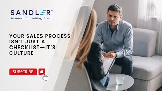 Your Sales Process Isn’t Just a Checklist—It’s Culture