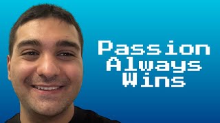 Passion Always Wins