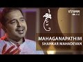 Mahaganapathim I Shankar Mahadevan I This Is Carnatic Fusion...