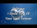 Delirious - I Could Sing Of Your Love Forever [with lyrics]