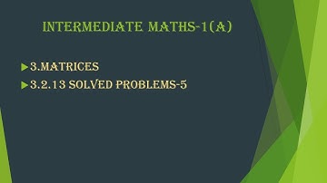 Intermediate Mathematics-1(A) || Matrices || 3.2.13 Solved Problem-5.