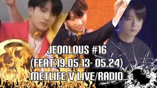 JEONLOUS #16 (Feat.19.05.13- 05.24) MetLife/V LIVE/Radio 🚫Watch Only JIKOOK Shipper(🚫국민러만!!)💜