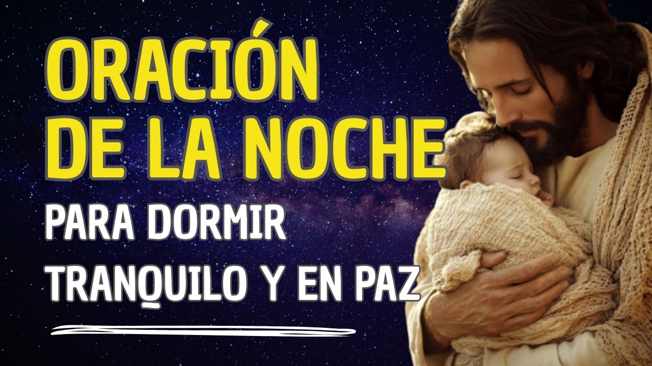 ORACIÓN PODEROSA DE LA NOCHE | Duerme Tranquilo y Entrega Tu Ansiedad a ...