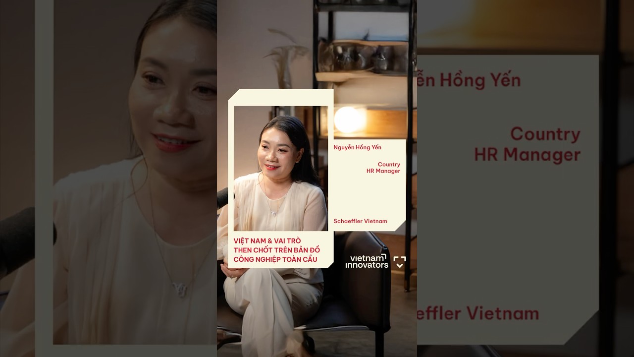 Việt Nam có vai trò then chốt trên bản đồ công nghiệp toàn cầu Việt Nam có vai trò then chốt trên bản đồ công nghiệp toàn cầu