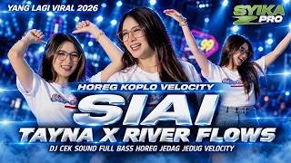 DJ SI AI TAYNA VIRAL TIKTOK 2026 X RIVER FLOWS FULL BASS CEK SOUND HOREG KOPLO VELOCITY (SYIKA PRO)
