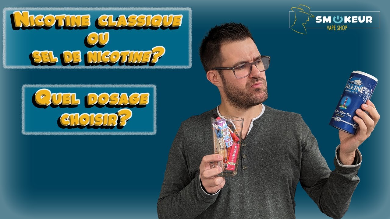 Nicotine classique ou sel de nicotine? Quel dosage choisir?
