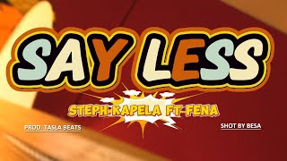 Steph Kapela Ft Fena Gitu - Say Less 