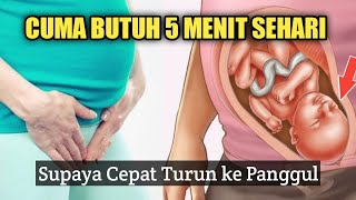 RUTINITAS 5 MENIT AGAR JANIN CEPAT TURUN KE PANGGUL