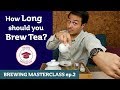 TEA MASTERCLASS: How Long Should You Brew Tea?