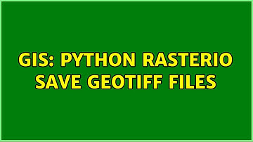 GIS: Python rasterio save GeoTIFF files