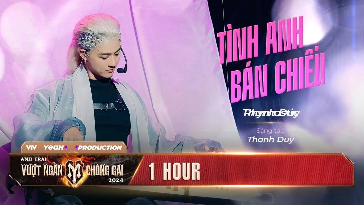 [1 HOUR] TÌNH ANH BÁN CHIẾU - THANH DUY | Tiết mục SOLO tại ANH TRAI VƯỢT NGÀN CHÔNG GAI 2024