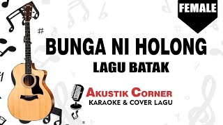 BUNGA NI HOLONG - Lagu Batak ( Akustik Female Karaoke )